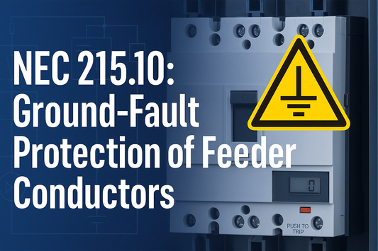 NEC 215.10: Ground-Fault Protection of Feeder Conductors (Explained for Contractors)
