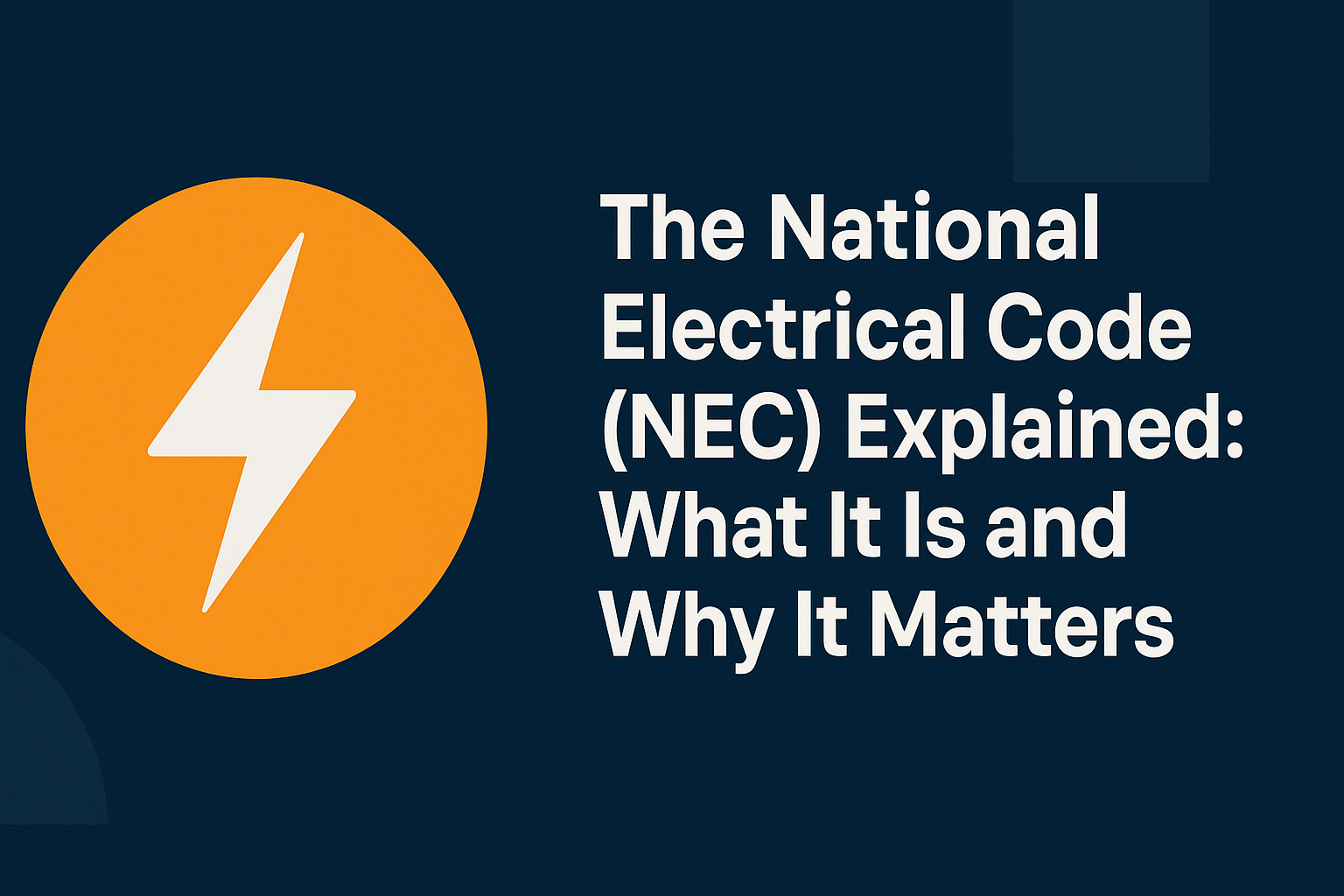 The National Electrical Code (NEC) Explained: What It Is and Why It Ma
