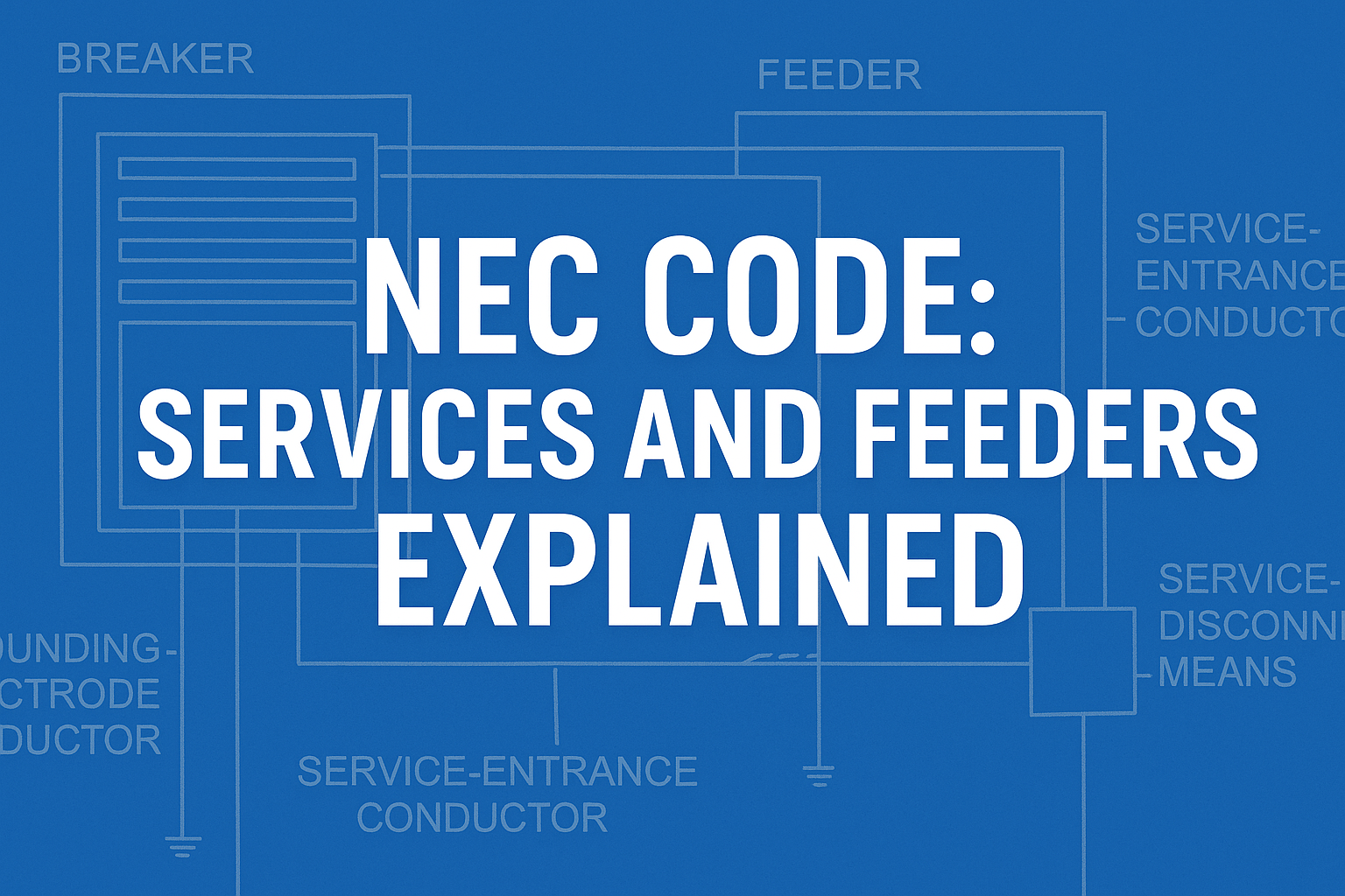 NEC Code: Services and Feeders Explained