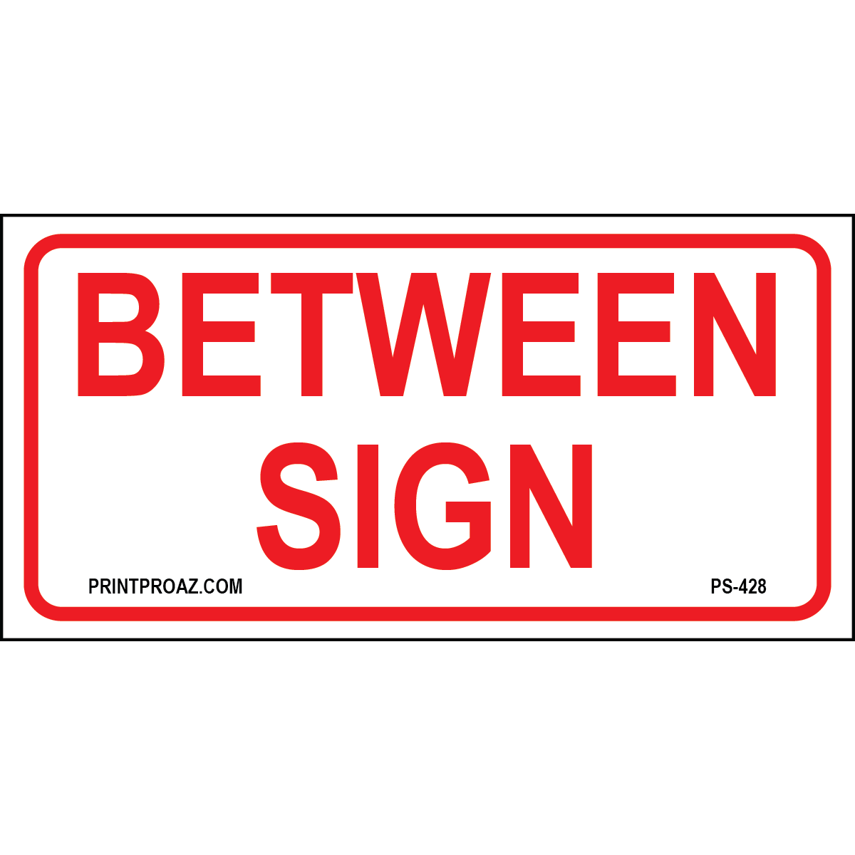 12x6 Between Sign, Aluminum, PS-428