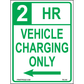 2 HR Vehicle Charging Only Signs (Left Arrow), Aluminum, PS-316