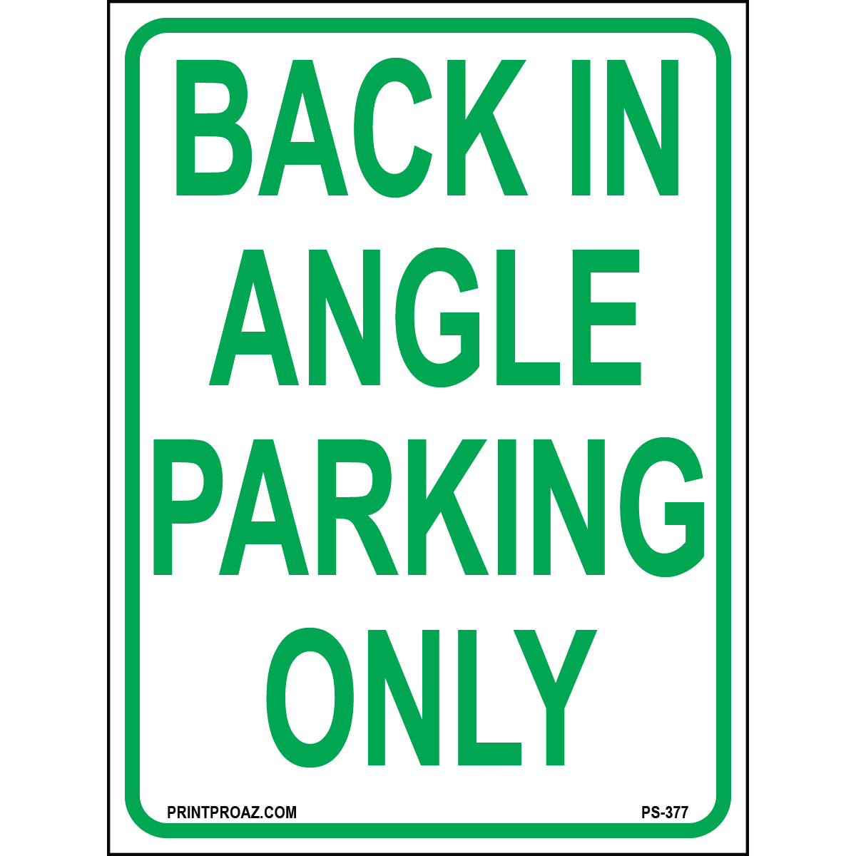 Back In Angle Parking Only Sign, Aluminum, PS-377