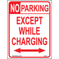 No Parking Except While Charging Signs, Aluminum, PS-309