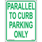 Parallel to Curb Parking Only Sign, Aluminum, PS-347