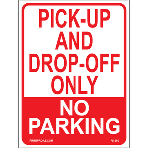 Pick-Up and Drop Off Only No Parking Signs, Aluminum, PS-260