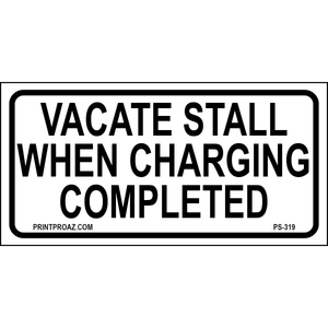 Vacate Stall when Charging Completed Signs, Aluminum, PS-319
