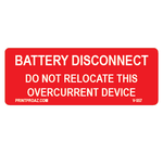 1.5x4 Battery Disconnect Do not relocate this overcurrrent device V-557 Decal