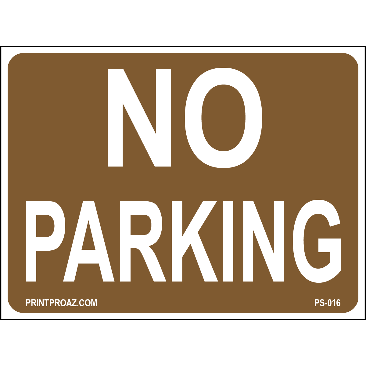 24x18 brown No Parking sign printed on durable rust-resistant aluminum for outdoor parking restriction enforcement