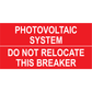 Photovoltaic System - Do Not Relocate This Breaker, Plastic Solar Labels, PV-494