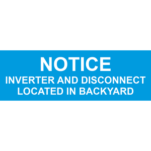 3x1 Notice Inverter And Disconnect Located In Backyard, Plastic Solar Labels, PV-126
