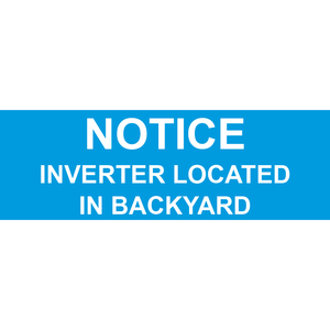 3x1 Notice Inverter Located In Backyard - Plastic Solar Labels, PV-114