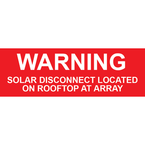 3x1 Warning Solar Disconnect Located On Rooftop At Array, Plastic Solar Labels, PV-147