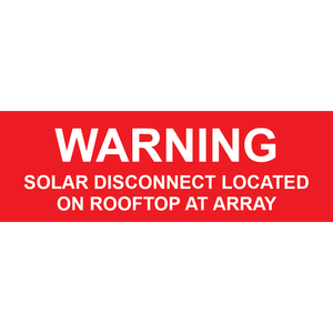 3x1 Warning Solar Disconnect Located On Rooftop At Array, Plastic Solar Labels, PV-275