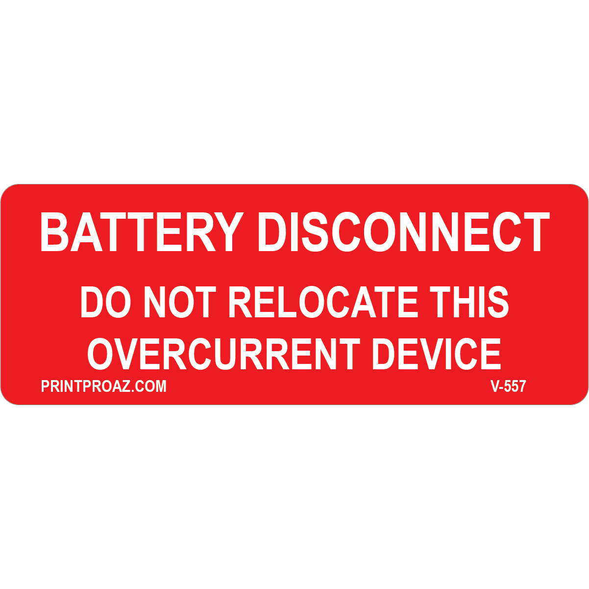 4x1.5 Battery Disconnect Do not relocate this overcurrent device, Decal V-557