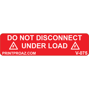 4x1 Do Not Disconnect Under Load, Vinyl Decal, V-075
