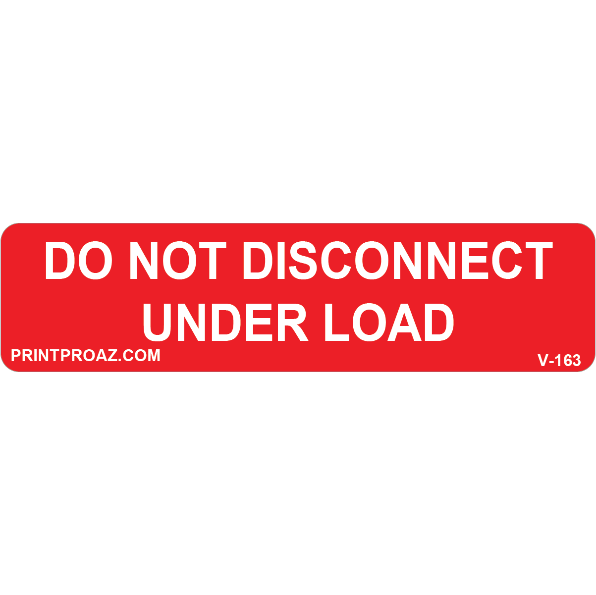 4x1 DO NOT DISCONNECT UNDER LOAD, Vinyl Decal, V-163