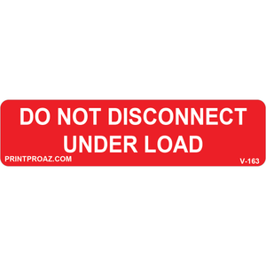 4x1 DO NOT DISCONNECT UNDER LOAD, Vinyl Decal, V-163