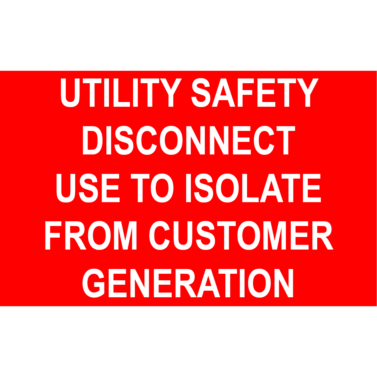 4x2.5 Utility Safety Disconnect Use to Isolate From Customer Generation, Plastic Solar Labels, PV-047