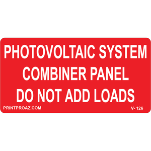 4x2 PHOTOVOLTAIC SYSTEM COMBINER PANEL DO NOT ADD LOADS, Vinyl Decal, V-126