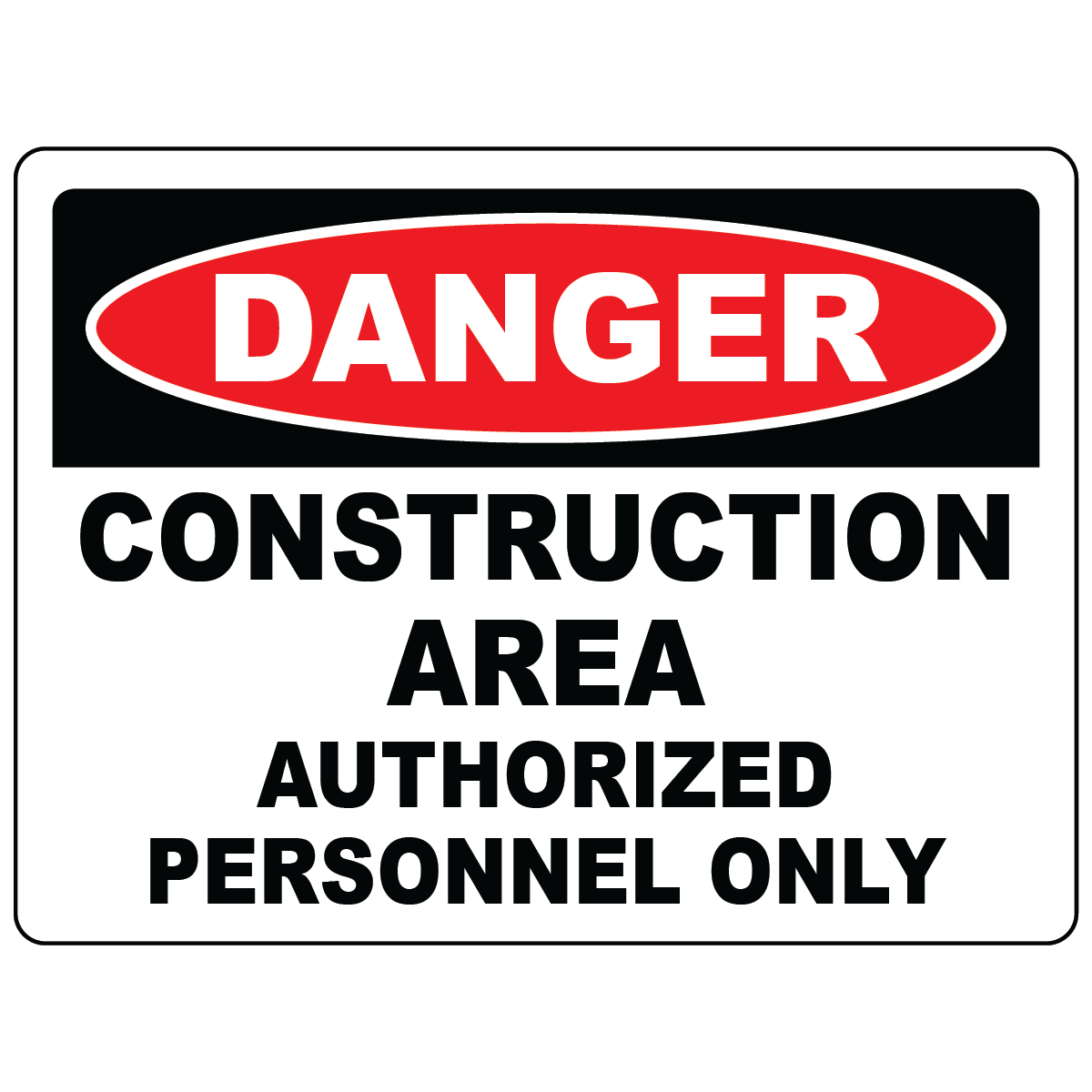 Danger construction area authorized personnel only OSHA restricted access sign
