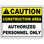 Caution construction area authorized personnel only sign