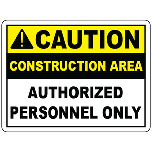 Caution construction area authorized personnel only sign