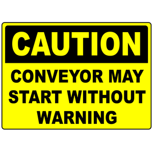 Caution conveyor may start without warning safety sign
