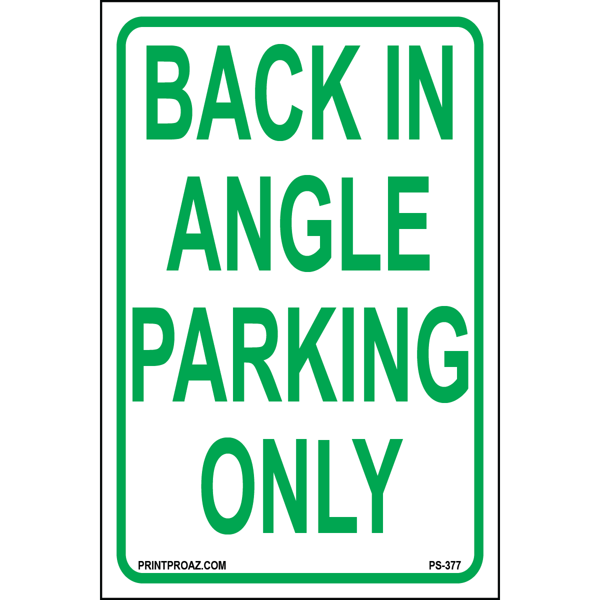Back In Angle Parking Only Sign, Aluminum, PS-377