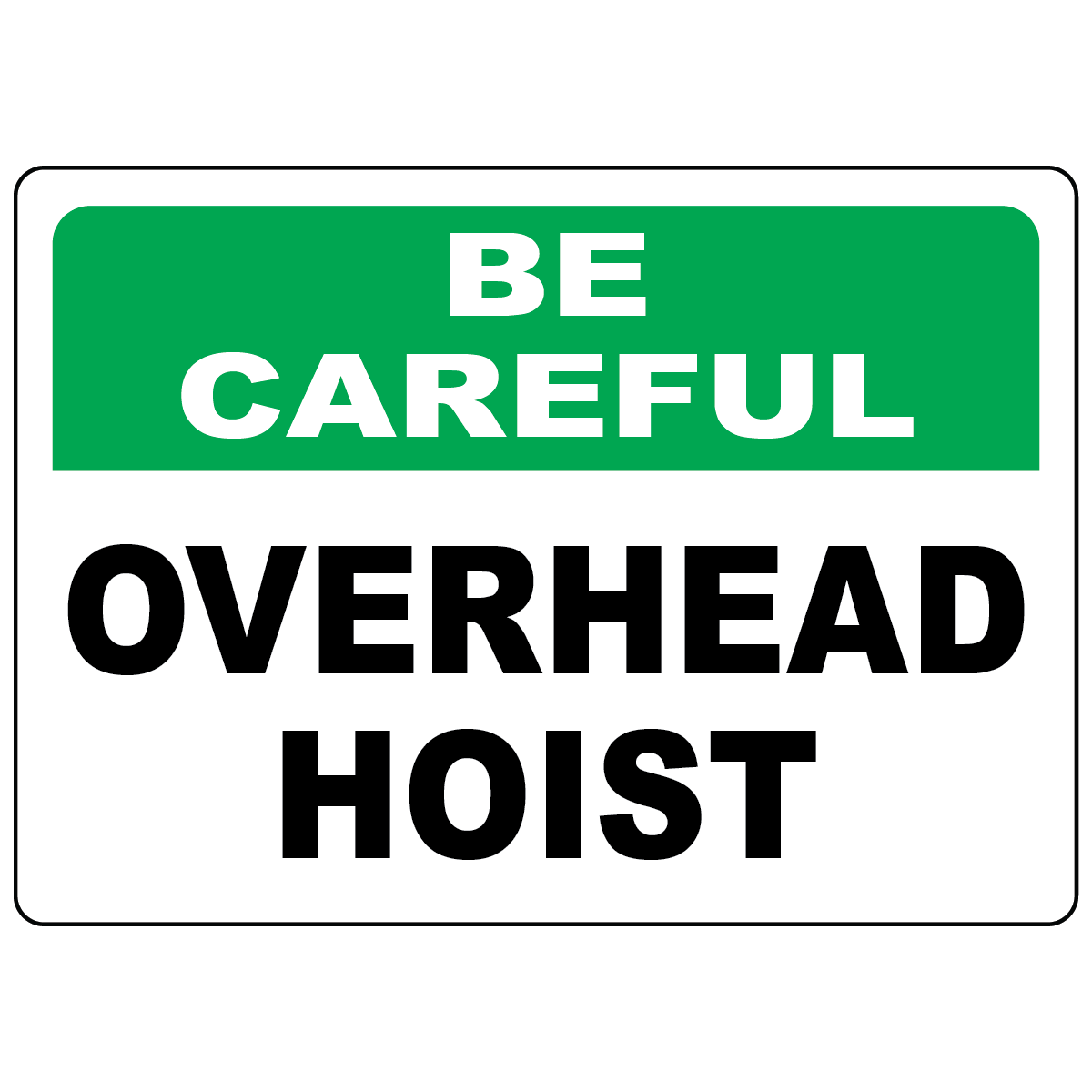 Be careful overhead hoist OSHA safety sign for lifting hazards