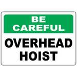 Be careful overhead hoist OSHA safety sign for lifting hazards