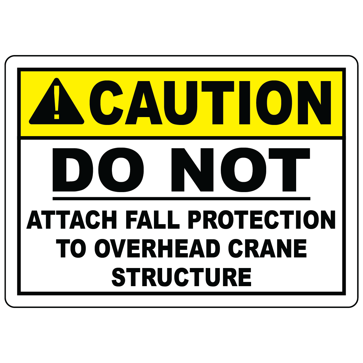 Caution do not attach fall protection to overhead crane structure safety sign