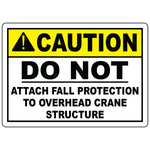 Caution do not attach fall protection to overhead crane structure safety sign