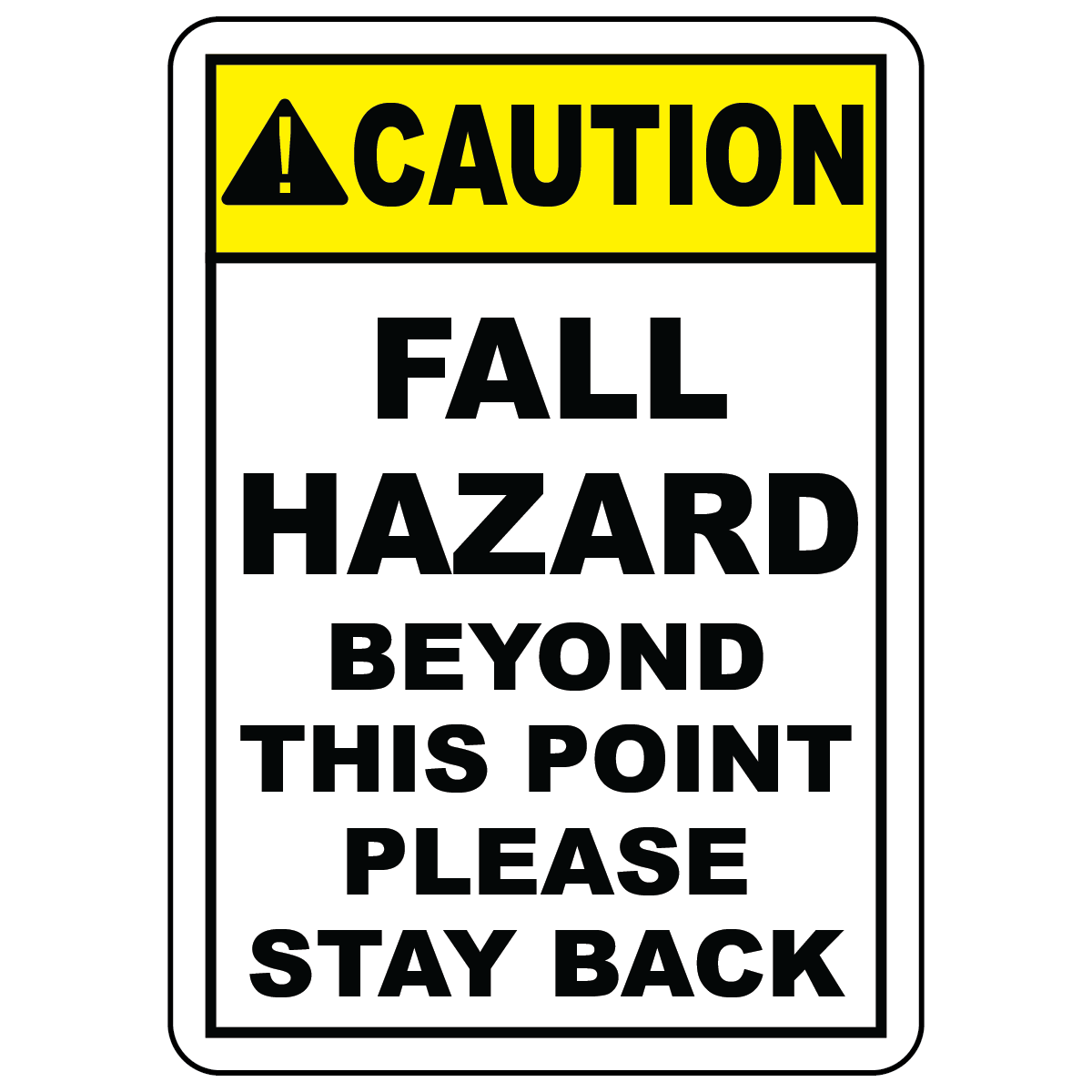 Caution fall hazard beyond this point please stay back OSHA safety sign