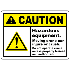 Caution hazardous equipment crane safety sign with warning symbol
