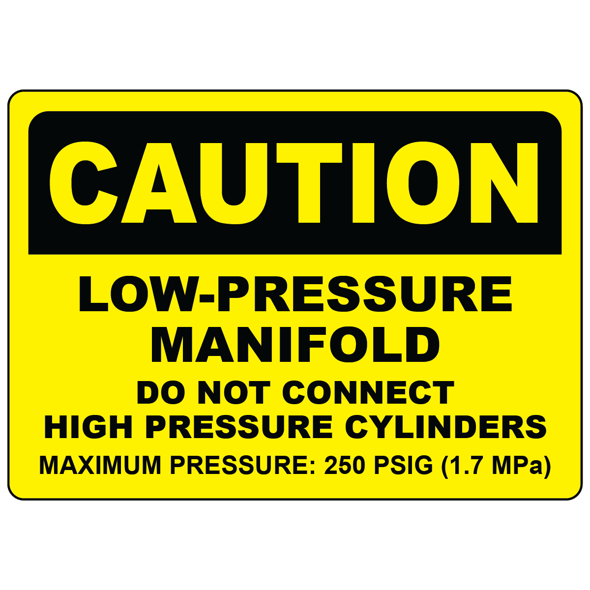 Caution low-pressure manifold do not connect high pressure cylinders safety sign