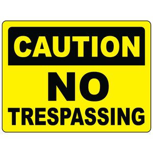 Caution no trespassing restricted area safety sign