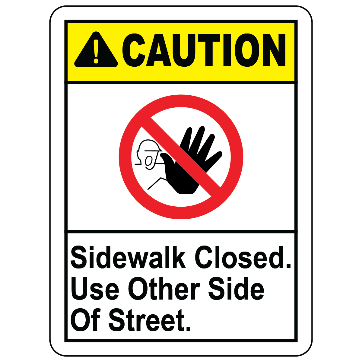 Caution sidewalk closed use other side of street sign with no access symbol