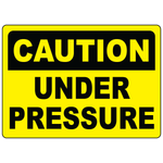 Caution under pressure sign for identifying pressurized equipment, tanks, and piping safely