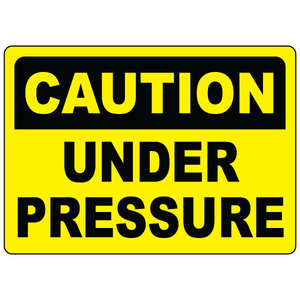 Caution under pressure sign for identifying pressurized equipment, tanks, and piping safely