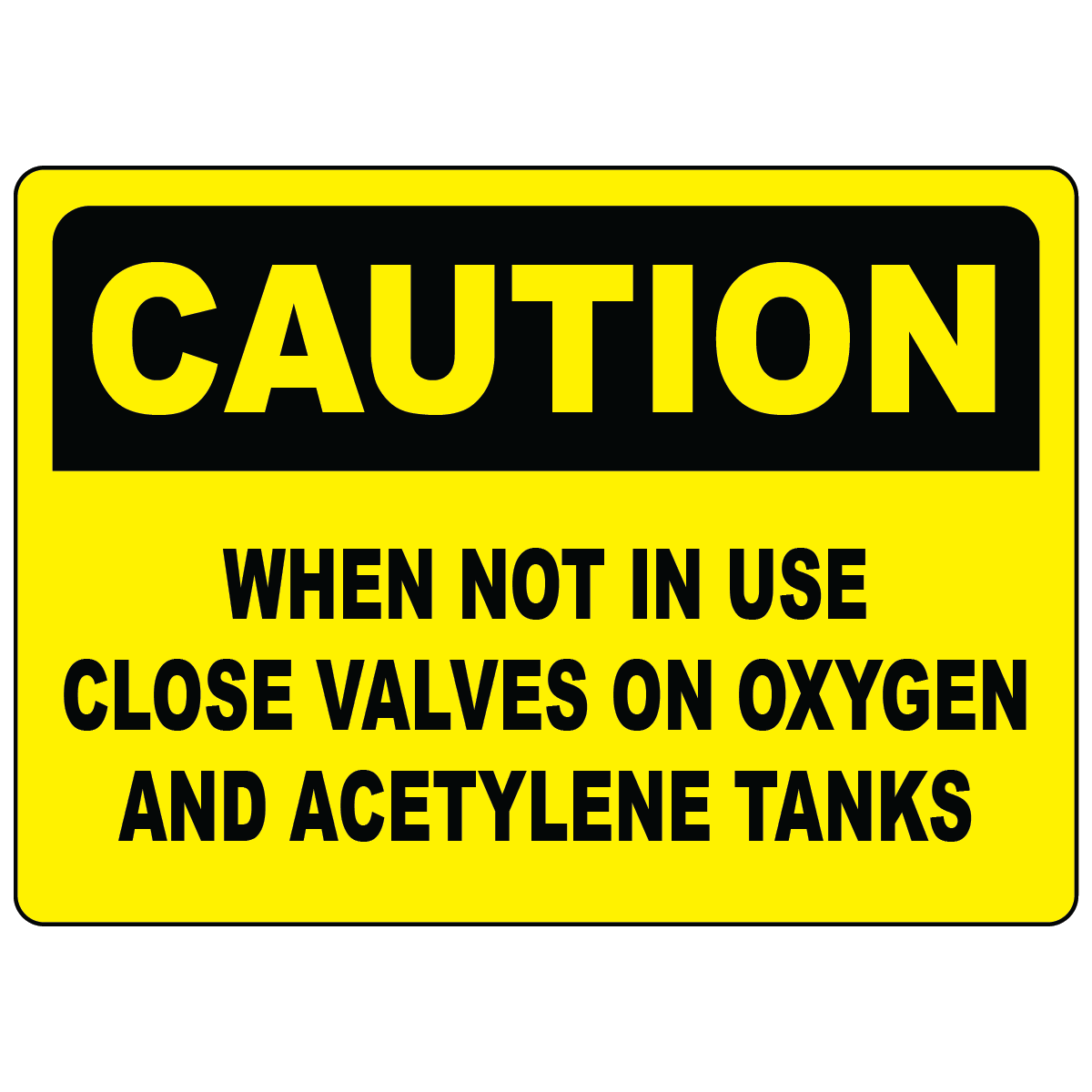 Caution close valves on oxygen and acetylene tanks safety sign