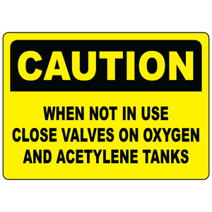Caution close valves on oxygen and acetylene tanks safety sign