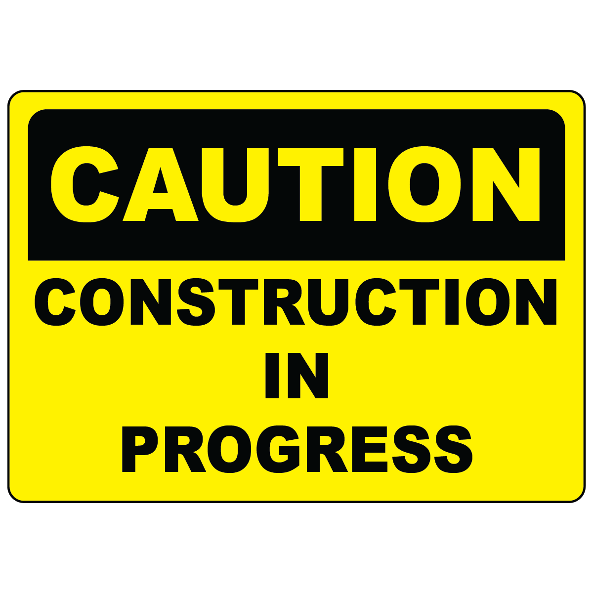 Caution construction in progress OSHA safety warning sign