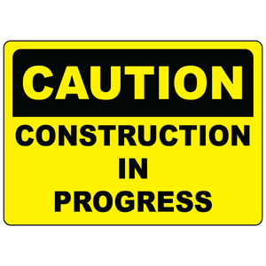 Caution construction in progress OSHA safety warning sign