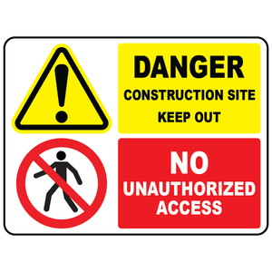 Danger construction site keep out no unauthorized access sign