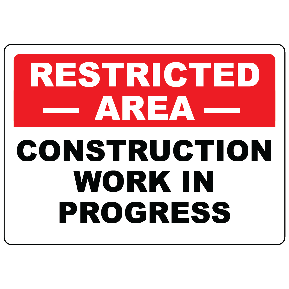 Restricted area construction work in progress OSHA safety sign