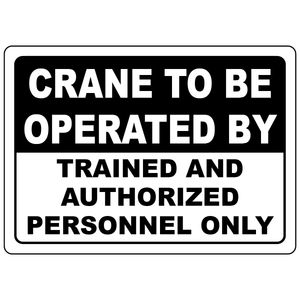 Crane operated by trained personnel only OSHA safety sign