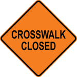 Crosswalk closed OSHA traffic control sign for pedestrian and roadwork safety areas