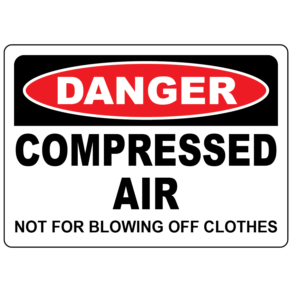 Danger compressed air sign warning not to use compressed air for blowing off clothes safely