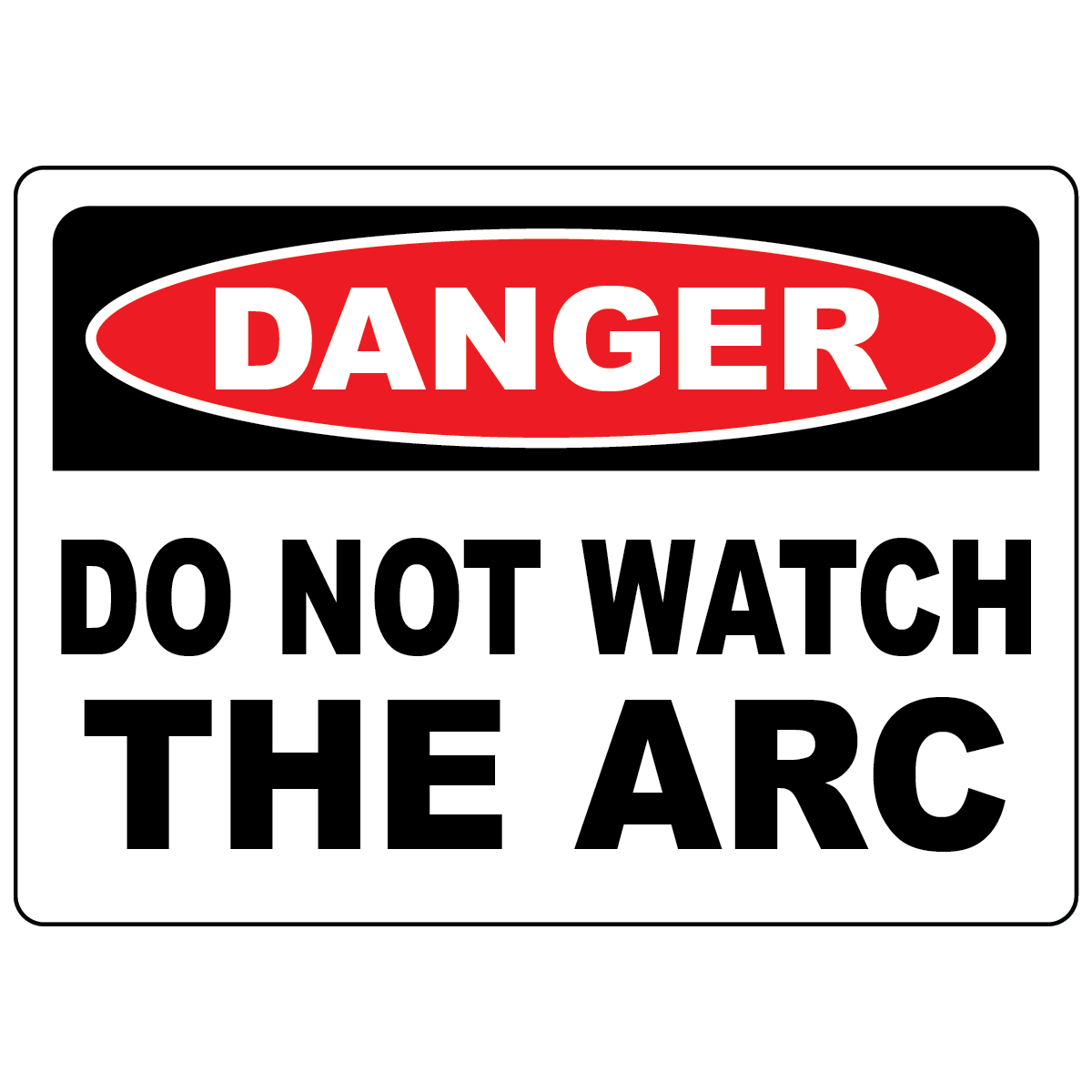 Danger do not watch welding arc safety sign for eye protection
