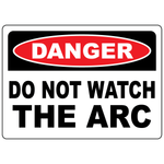 Danger do not watch welding arc safety sign for eye protection